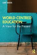 World-Centred Education: A View for the Present