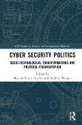Cyber Security Politics: Socio-Technological Transformations and Political Fragmentation