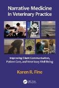 Narrative Medicine in Veterinary Practice: Improving Client Communication, Patient Care, and Veterinary Well-Being