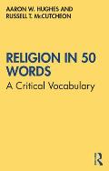 Religion in 50 Words: A Critical Vocabulary