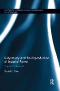 Subjectivity and the Reproduction of Imperial Power: Empire�s Individuals
