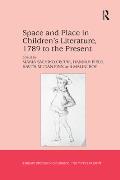 Space and Place in Children�s Literature, 1789 to the Present