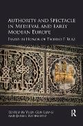 Authority and Spectacle in Medieval and Early Modern Europe: Essays in Honor of Teofilo F. Ruiz