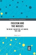 Fascism and the Masses: The Revolt Against the Last Humans, 1848-1945
