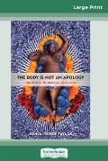 Body Is Not an Apology The Power of Radical Self Love 16pt Large Print Edition
