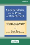 Codependence and the Power of Detachment (16pt Large Print Edition)