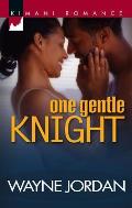 One Gentle Knight (Kimani Romance)