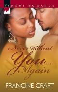 Never Without You... Again (Kimani Romance)