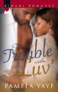 The Trouble with Luv' (Kimani Romance)