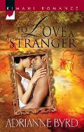 To Love a Stranger (Kimani Romance)