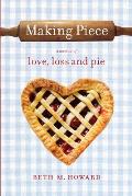 Making Piece A Memoir of Love Loss & Pie