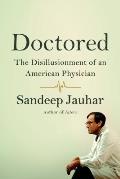 Doctored The Disillusionment of an American Physician