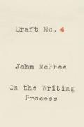 Draft No 4 On the Writing Process