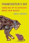 Frankensteins Cat Cuddling Up to Biotechs Brave New Beasts