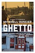 Ghetto The Invention of a Place the Spread of an Idea