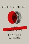 Guilty Thing A Life of Thomas de Quincey