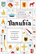 Danubia A Personal History of Habsburg Europe