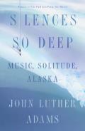 Silences So Deep Music Solitude Alaska