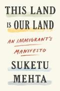 This Land Is Our Land An Immigrants Manifesto