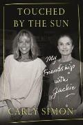 Touched by the Sun My Friendship with Jackie