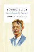 Young Eliot A Biography