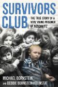 Survivors Club The True Story of a Very Young Prisoner of Auschwitz