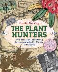 Plant Hunters True Stories of Their Daring Adventures to the Far Corners of the Earth