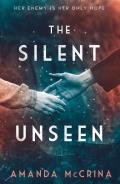 The Silent Unseen: A Novel of World War II