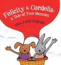 Felicity & Cordelia A Tale of Two Bunnies