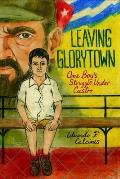 Leaving Glorytown One Boys Struggle Under Castro
