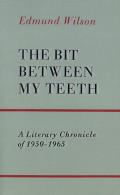 The Bit Between My Teeth: A Literary Chronicle of 1950-1965