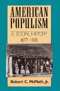American Populism A Social History 1877 1898