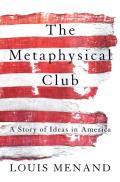 Metaphysical Club A Story of Ideas in America