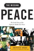 Missing Peace The Inside Story of the Fight for Middle East Peace