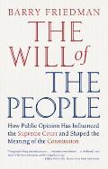 The Will of the People: How Public Opinion Has Influenced the Supreme Court and Shaped the Meaning of the Constitution