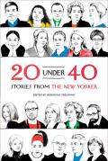 20 Under 40 Stories from the New Yorker