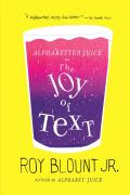 Alphabetter Juice: or, The Joy of Text