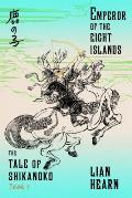 Emperor of the Eight Islands Tale of Shikanoko Book 1