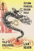 Autumn Princess Dragon Child Book 2 in the Tale of Shikanoko