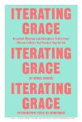 Iterating Grace: Heartfelt Wisdom and Disruptive Truths from Silicon Valleys Top Venture Capitalists