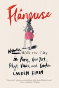 Flaneuse Women Walk the City in Paris New York Tokyo Venice & London