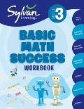 3rd Grade Basic Math Success Workbook: Place Values, Rounding and Estimating, Addition and Subtraction, Multiplication and Division, Fractions, Measur