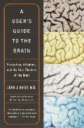 Users Guide to the Brain Perception Attention & the Four Theaters of the Brain