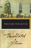 Uncollected Stories Of William Faulkner