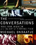 Conversations Walter Murch & the Art of Editing Film