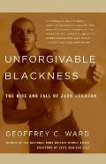 Unforgivable Blackness The Rise & Fall of Jack Johnson