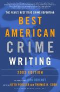 The Best American Crime Writing: 2003 Edition: The Year's Best True Crime Reporting