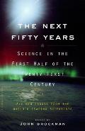 Next Fifty Years Science in the First Half of the Twenty First Century