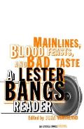 Main Lines Blood Feasts & Bad Taste A Lester Bangs Reader