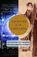 Archives of the Universe 100 Discoveries That Transformed Our Understanding of the Cosmos